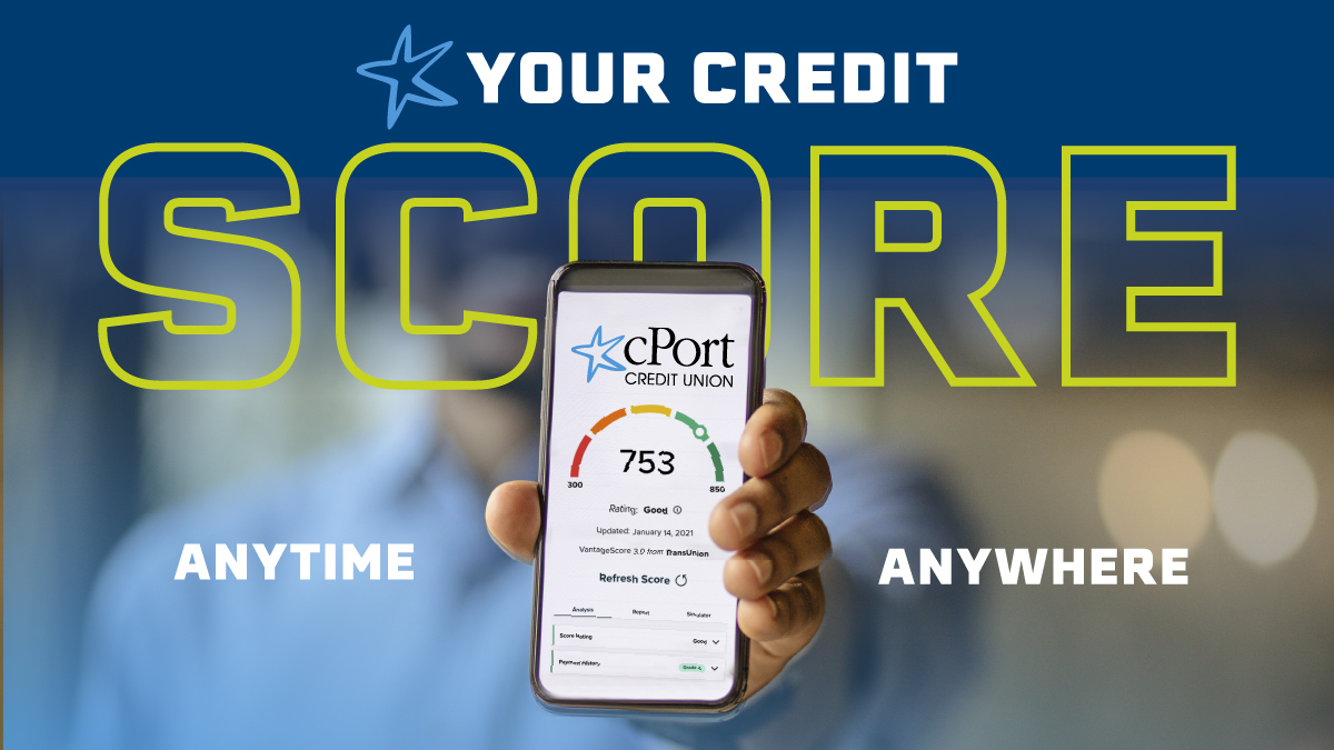 person holding a cell phone with cPort Credit Union’s credit score monitoring screen displayed. Text around image reads, “Your Credit Score. Anytime. Anywhere.”