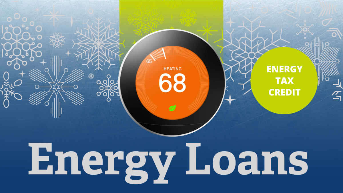 Graphic with snowflakes and a smart thermostat with the words “Energy Loans” below and “Energy Tax Credit” to the right.