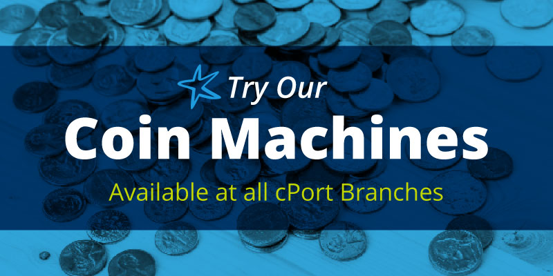 Image that says “try our coin machines available at all cPort Branches”