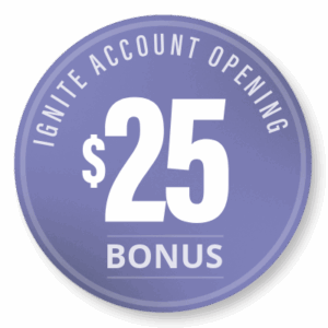 Ignite Account Opening $25 Bonus